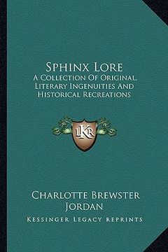 portada sphinx lore: a collection of original, literary ingenuities and historical recreations (in English)