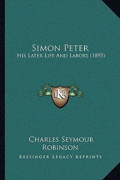 portada simon peter: his later life and labors (1895)