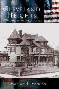 portada Cleveland Heights: The Making of an Urban Suburb (en Inglés)