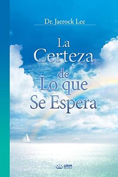 portada La Certeza de lo que se Espera: The Assurance of Things Hoped For, Faith (Spanish) (in Spanish)