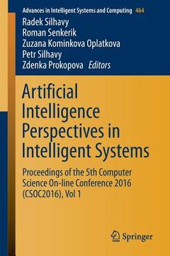 portada Artificial Intelligence Perspectives in Intelligent Systems: Proceedings of the 5th Computer Science On-Line Conference 2016 (Csoc2016), Vol 1 (en Inglés)