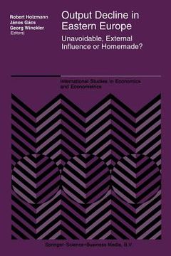 portada Output Decline in Eastern Europe: Unavoidable, External Influence or Homemade?