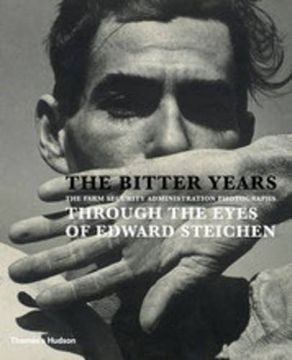 portada The Bitter Years: The Farm Security Administration Photographs Through the Eyes of Edward Steichen