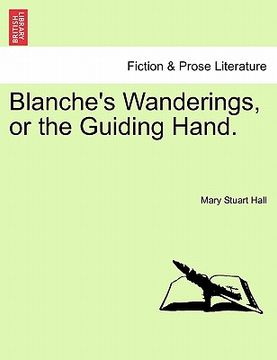 portada blanche's wanderings, or the guiding hand. (in English)