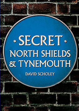 portada Secret North Shields & Tynemouth (en Inglés)