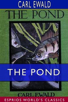 portada The Pond (Esprios Classics): Translated by Alexander Teixeira de Mattos--Illustrated by Warwick Reynolds (en Inglés)