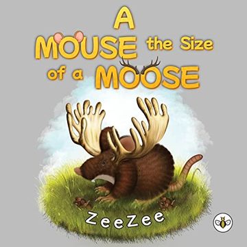 portada A Mouse the Size of a Moose (en Inglés)