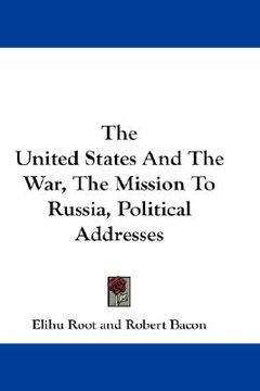 portada the united states and the war, the mission to russia, political addresses