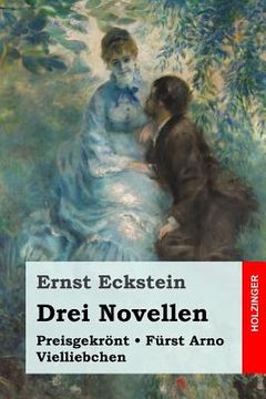 portada Drei Novellen: Preisgekrönt / Fürst Arno / Vielliebchen (en Alemán)