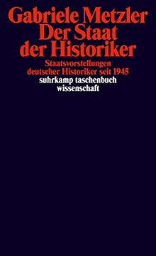 portada Der Staat der Historiker: Staatsvorstellungen Deutscher Historiker Seit 1945 (Suhrkamp Taschenbuch Wissenschaft)