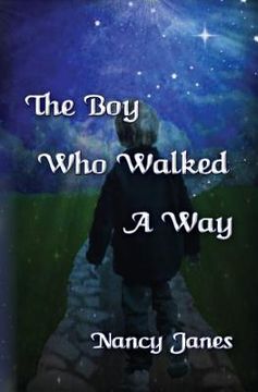 portada The Boy Who Walked A Way (en Inglés)