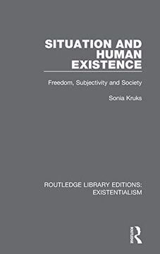 portada Situation and Human Existence: Freedom, Subjectivity and Society (Routledge Library Editions: Existentialism) (en Inglés)