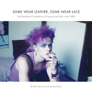 portada Some Wear Leather, Some Wear Lace: The Worldwide Compendium of Postpunk and Goth in the 1980S (en Inglés)