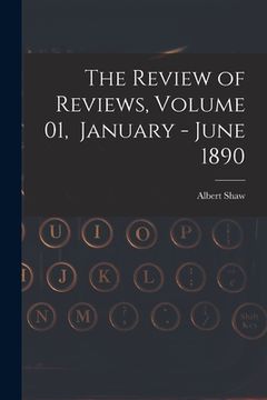 portada The Review of Reviews, Volume 01, January - June 1890