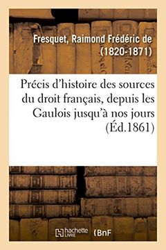 portada Précis D'histoire des Sources du Droit Français, Depuis les Gaulois Jusqu'à nos Jours (Sciences Sociales) (en Francés)