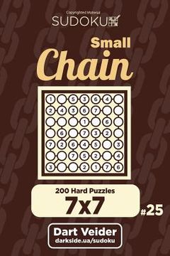 portada Small Chain Sudoku - 200 Hard Puzzles 7x7 (Volume 25) (en Inglés)