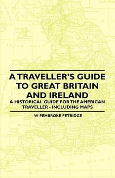 portada a traveller's guide to great britain and ireland - a historical guide for the american traveller - including maps (in English)