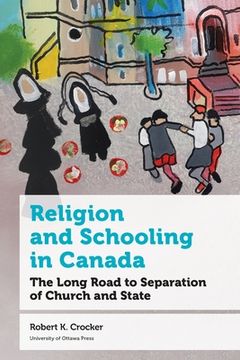 portada Religion and Schooling in Canada: The Long Road to Separation of Church and State (en Inglés)