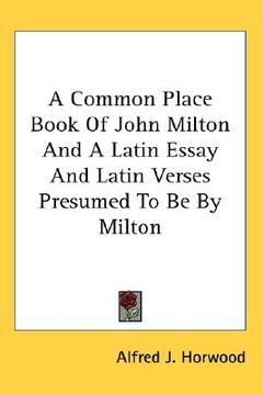 portada a common place book of john milton and a latin essay and latin verses presumed to be by milton (en Inglés)