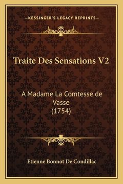 portada Traite Des Sensations V2: A Madame La Comtesse de Vasse (1754) (en Francés)