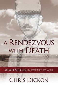 portada A Rendezvous with Death: Alan Seeger in Poetry, at War (en Inglés)