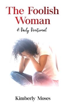 portada The Foolish Woman: A Daily Devotional (en Inglés)