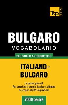 portada Vocabolario Italiano-Bulgaro per studio autodidattico - 7000 parole (en Italiano)