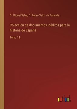 portada Colección de documentos inéditos para la historia de España: Tomo 15