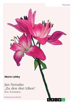 portada Jan Nerudas Zu den drei Lilien. Eine Textanalyse (en Alemán)