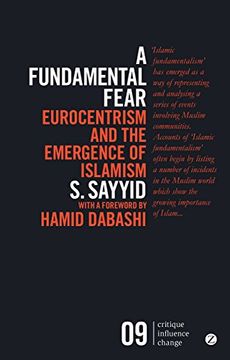 portada A Fundamental Fear: Eurocentrism and the Emergence of Islamism (Critique. Influence. Change) (en Inglés)