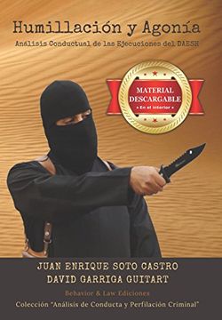 portada Humillación y Agonía: Análisis Conductual de las Ejecuciones del Daesh (Análisis de Conducta y Perfilación Criminal) (in Spanish)