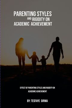portada Effect Of Parenting Styles And Rigidity On Academic Achievement (en Inglés)