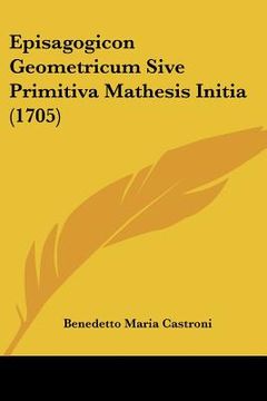 portada Episagogicon Geometricum Sive Primitiva Mathesis Initia (1705) (en Latin)