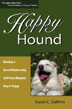 portada happy hound: develop a great relationship with your adopted dog or puppy