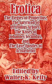 portada erotica: the elegies of propertius, the satyricon of petronius arbiter, the kisses of johannes secundus, and the love epistles (in English)