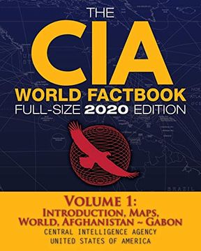 portada The cia World Factbook Volume 1 - Full-Size 2020 Edition: Giant Format, 600+ Pages: The #1 Global Reference, Complete & Unabridged - Vol. 1 of 3,. ~ Gabon (Carlile Intelligence Library) 