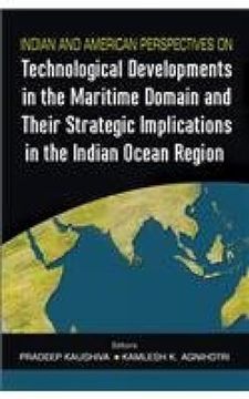 portada Indian and American Perspectives on Technological Developments in the Maritime Domain and Their Strategic Implications in the Indian Ocean Region
