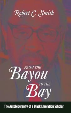 portada From the Bayou to the Bay: The Autobiography of a Black Liberation Scholar (Suny Series in African American Studies) 