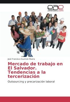 portada Mercado de trabajo en El Salvador. Tendencias a la tercerización: Outsourcing y precarización laboral (Spanish Edition)