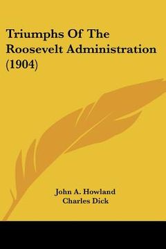 portada triumphs of the roosevelt administration (1904) (en Inglés)