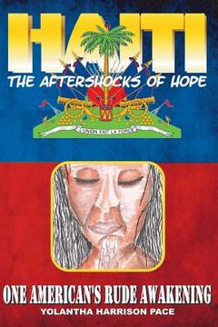 portada Haiti: The Aftershocks of Hope: One American's Rude Awakening (en Inglés)