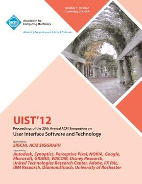 portada Uist 12 Proceedings of the 25th Annual ACM Symposium on User Interface Software and Technology (en Inglés)