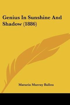 portada genius in sunshine and shadow (1886) (en Inglés)