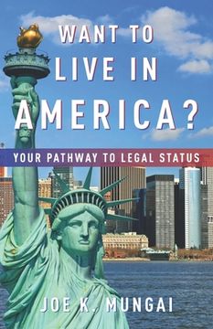 portada Want to Live in America?: Your Pathway to Legal Status (en Inglés)