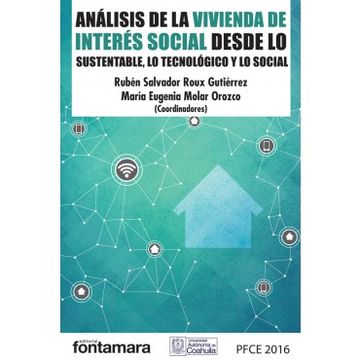 Analisis De La Vivienda De Interes Social Desde Lo Sustentable, Lo Tecnologico Y Lo Social