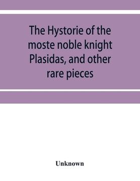 portada The hystorie of the moste noble knight Plasidas, and other rare pieces