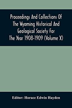 portada Proceedings and Collections of the Wyoming Historical and Geological Society for the Year 1908-1909 (Volume x) (en Inglés)