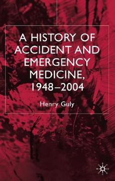 portada a history of accident and emergency medicine, 1948-2004 (en Inglés)