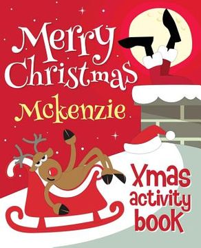 portada Merry Christmas Mckenzie - Xmas Activity Book: (Personalized Children's Activity Book)