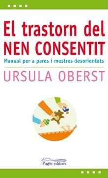 portada El trastorn del nen consentit: Manual per a pares i mestres desorientats (L'expert)